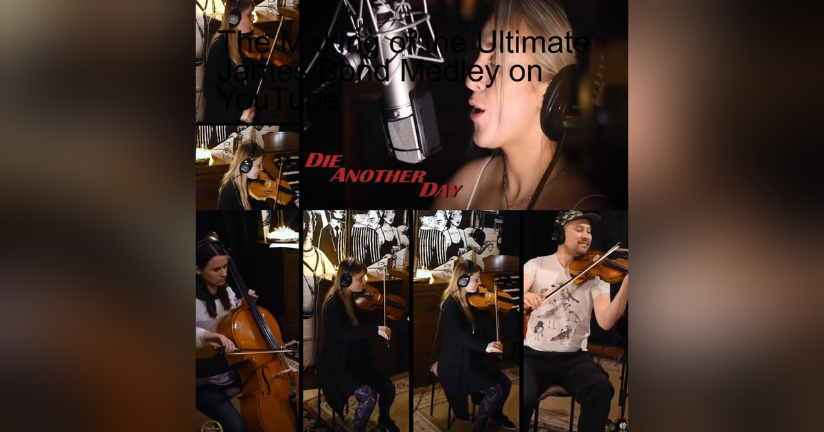 The Making of the Ultimate James Bond Medley on YouTube The Making of the Ultimate James Bond Medley on YouTube