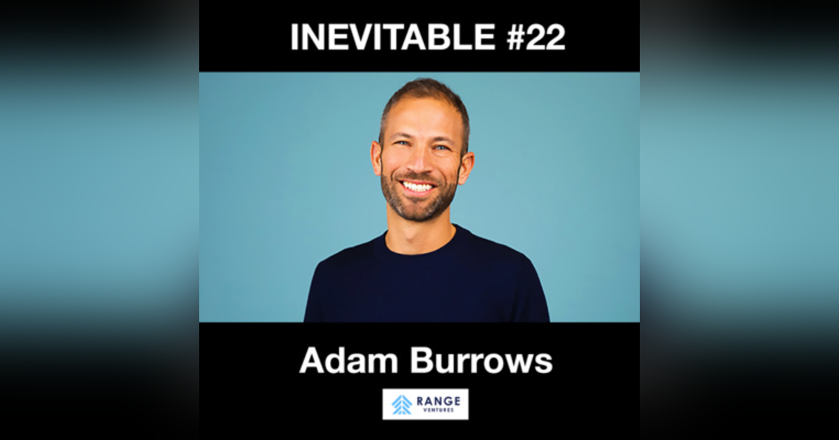 22 - Adam Burrows (Range Ventures) 22 - Adam Burrows (Range Ventures)