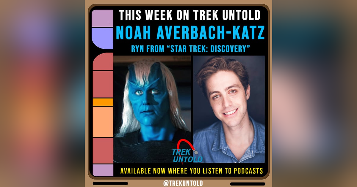 61: Noah Averbach-Katz, Ryn from "Star Trek: Discovery" 61: Noah Averbach-Katz, Ryn from "Star Trek: Discovery"