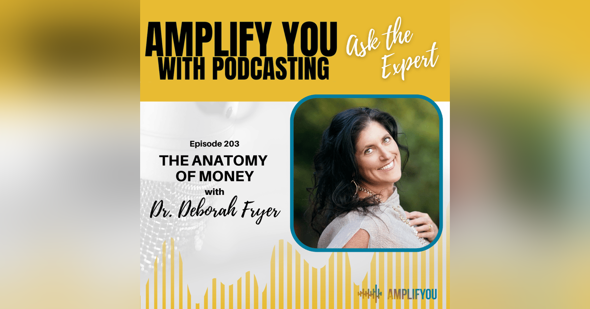Ask The Expert: The Anatomy of Money with Dr. Deborah Fryer Ask The Expert: The Anatomy of Money with Dr. Deborah Fryer