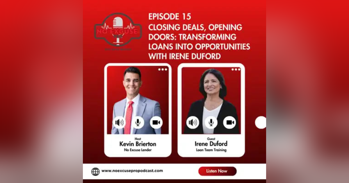 Episode 15: Closing Deals, Opening Doors: Transforming Loans into Opportunities with Irene Duford Episode 15: Closing Deals, Opening Doors: Transforming Loans into Opportunities with Irene Duford
