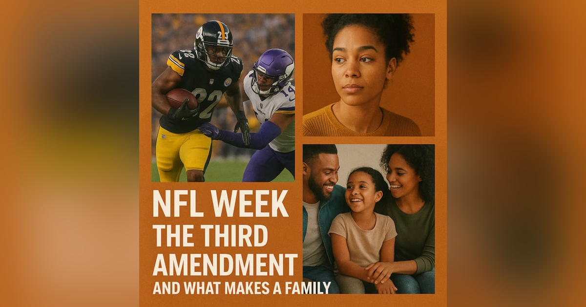 EP. 7: 🏈 NFL Week 4 Recap in Dublin, The 3rd Amendment Explained, & Redefining What Family Means EP. 7: 🏈 NFL Week 4 Recap in Dublin, The 3rd Amendment Explained, & Redefining What Family Means