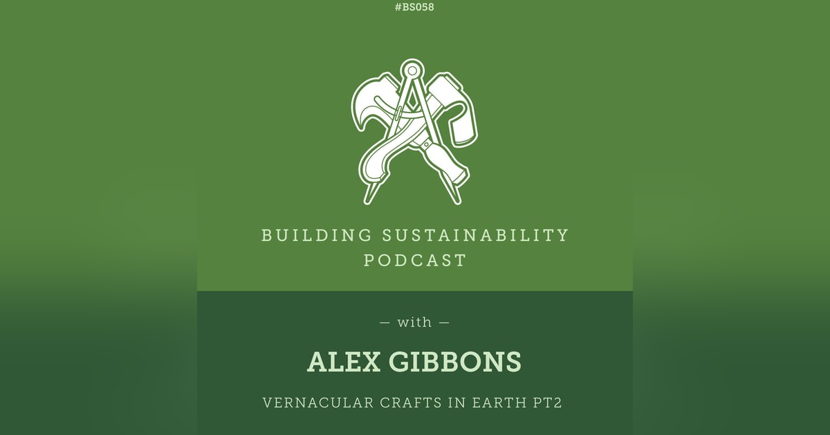 Vernacular Crafts in Earth Pt2 - Alex Gibbons - BS058 Vernacular Crafts in Earth Pt2 - Alex Gibbons - BS058