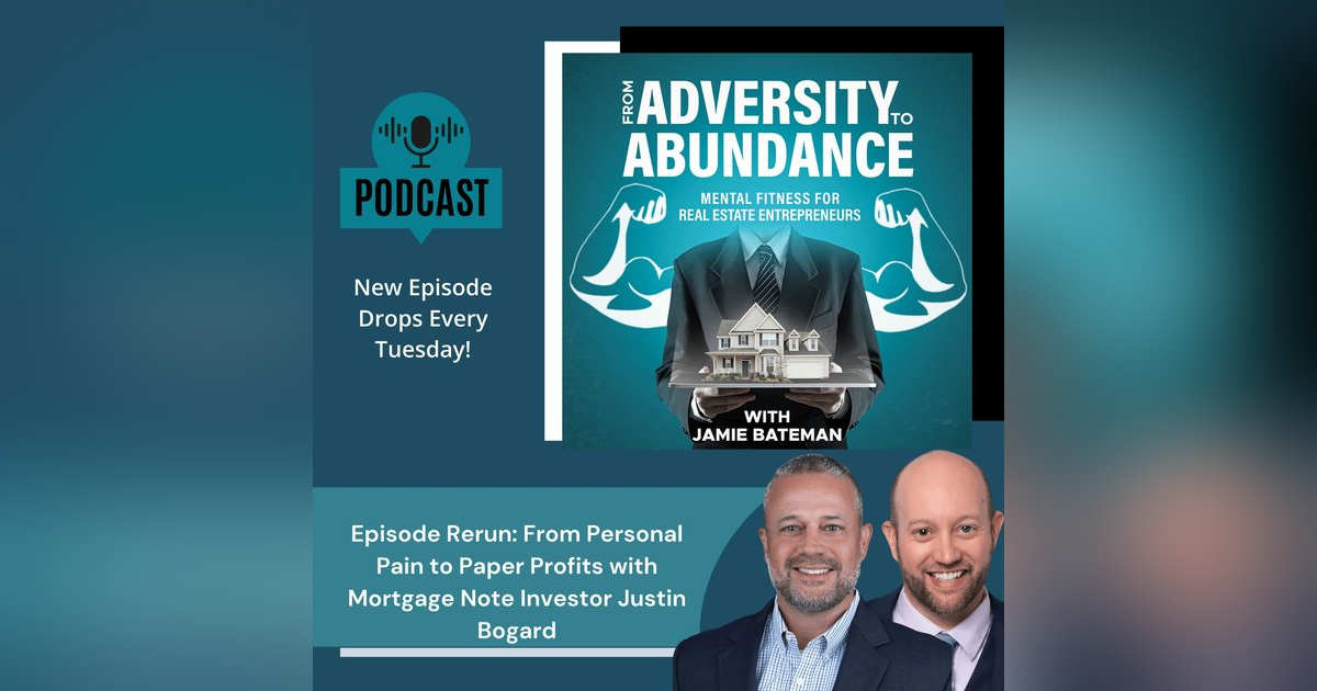 Episode Rerun: From Personal Pain to Paper Profits with Mortgage Note Investor Justin Bogard Episode Rerun: From Personal Pain to Paper Profits with Mortgage Note Investor Justin Bogard