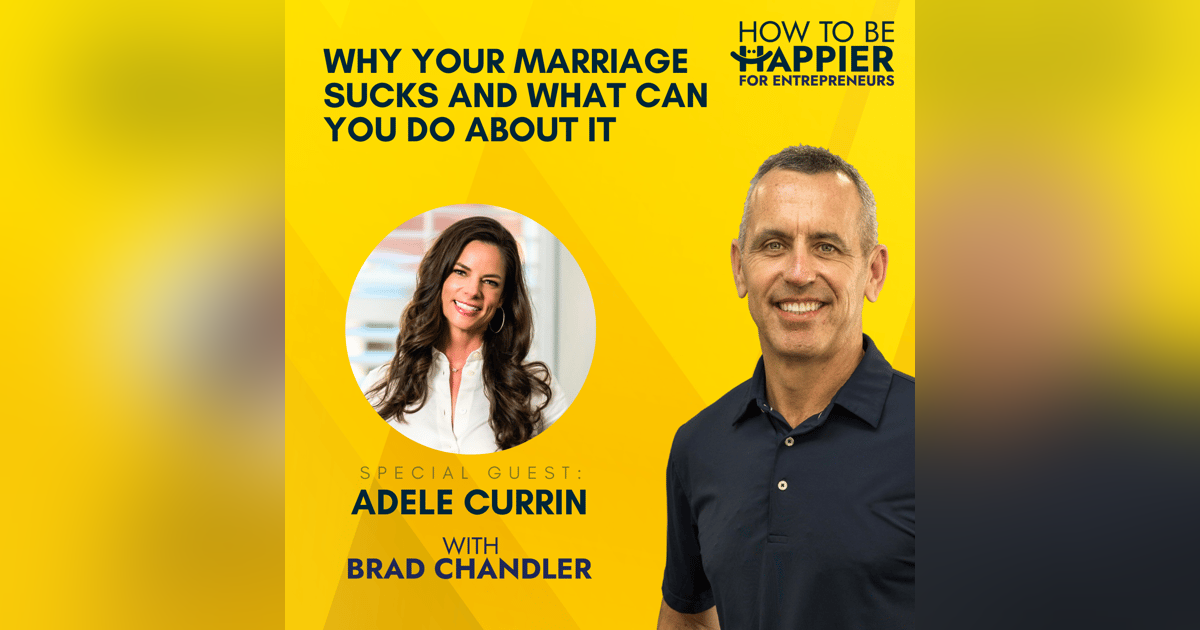 EP03: Why Your Marriage Sucks and What Can You Do About It with Adele Currin EP03: Why Your Marriage Sucks and What Can You Do About It with Adele Currin