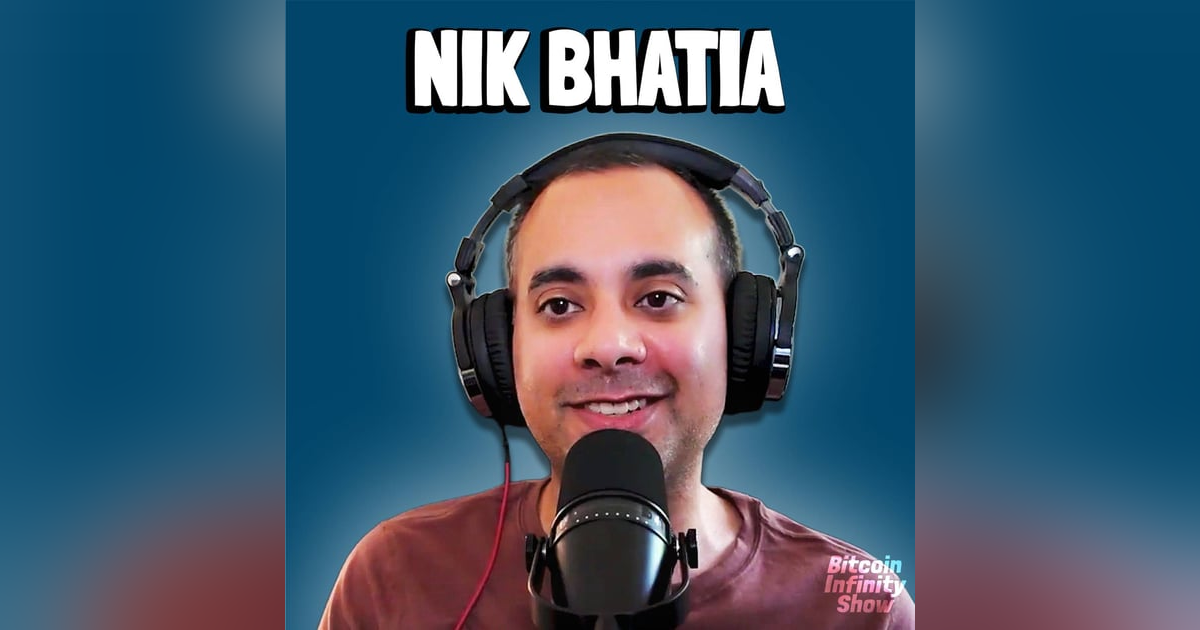 The Bitcoin Age with Nik Bhatia | Bitcoin Infinity Show #159 The Bitcoin Age with Nik Bhatia | Bitcoin Infinity Show #159