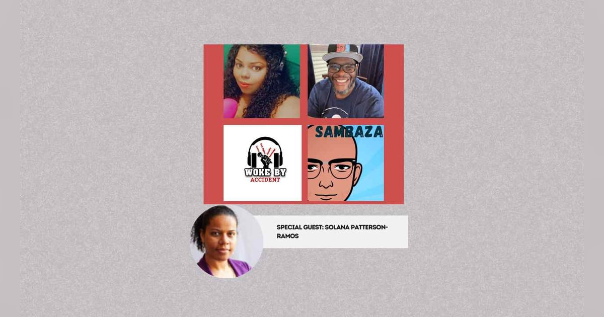Woke By Accident & Sambaza Podcast- S6 Ep 171- Empowering Young Voters w/ Solana Patterson-Ramos Woke By Accident & Sambaza Podcast- S6 Ep 171- Empowering Young Voters w/ Solana Patterson-Ramos