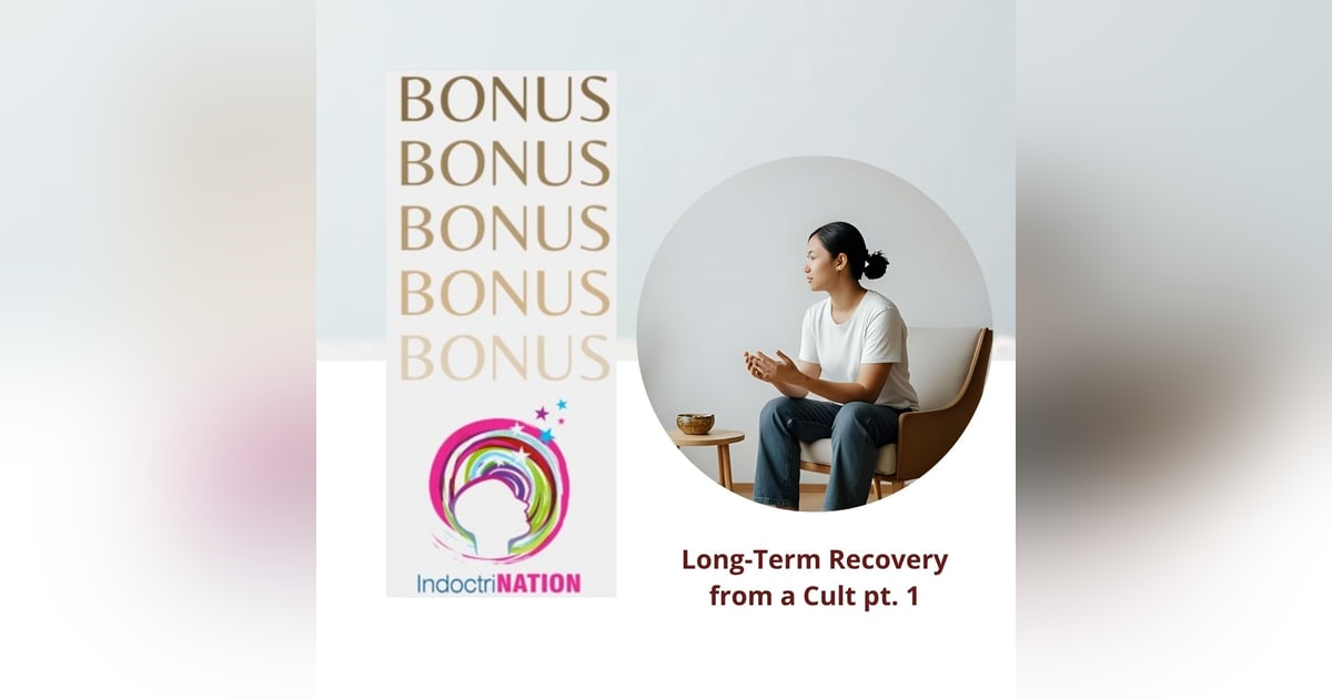 BONUS EPISODE PREVIEW: Long-Term Recovery from a Cult pt. 1 BONUS EPISODE PREVIEW: Long-Term Recovery from a Cult pt. 1