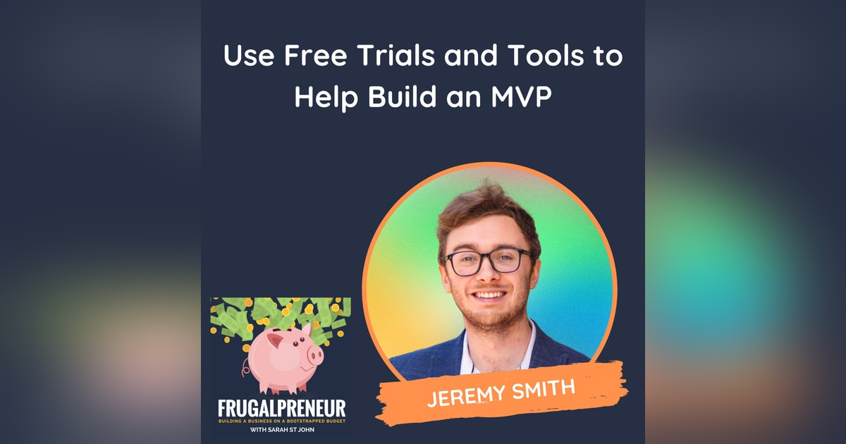 Use Free Trials and Tools to Help Build an MVP (with Jeremy Smith) Use Free Trials and Tools to Help Build an MVP (with Jeremy Smith)