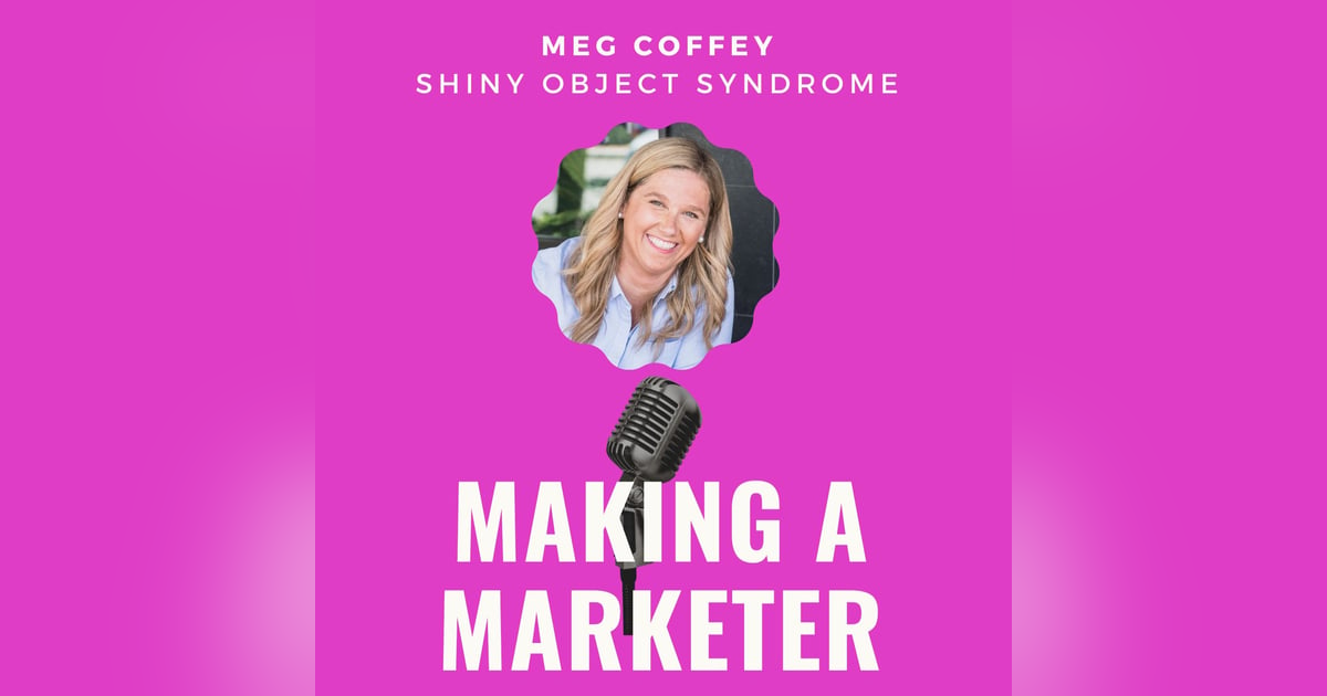 Shiny Object Syndrome with Meg Coffey Shiny Object Syndrome with Meg Coffey