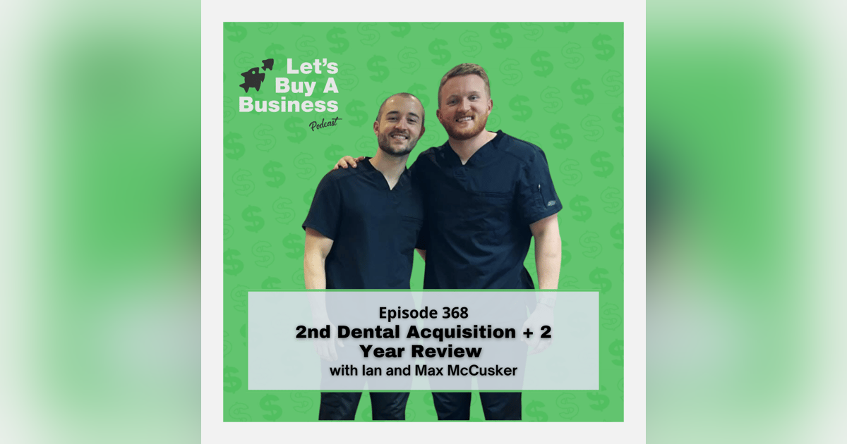 2nd Dental Acquisition + 2 Year Review with Ian and Max McCusker 2nd Dental Acquisition + 2 Year Review with Ian and Max McCusker