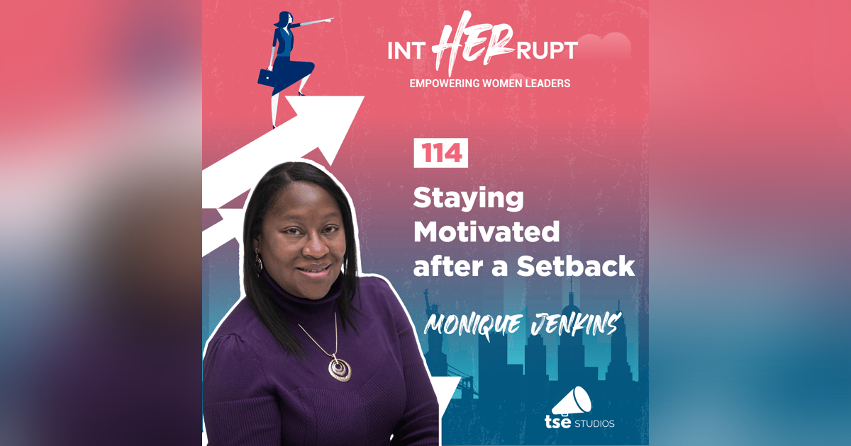 INT 114: Staying Motivated after a Setback INT 114: Staying Motivated after a Setback