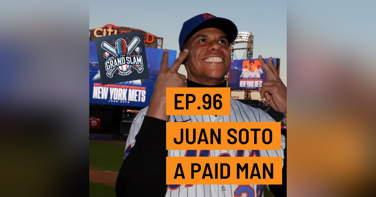The Grand Slam Podcast Ep.96- Juan Soto a Paid Man The Grand Slam Podcast Ep.96- Juan Soto a Paid Man