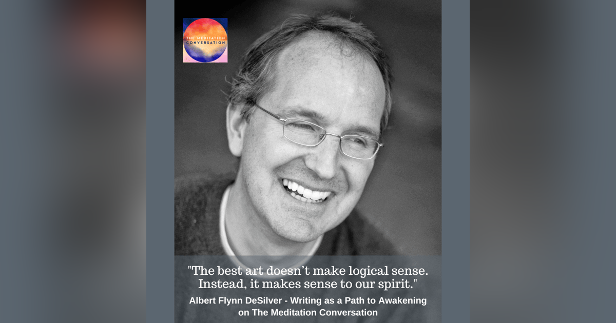 219. Writing as a Path to Awakening - Albert Flynn DeSilver 219. Writing as a Path to Awakening - Albert Flynn DeSilver