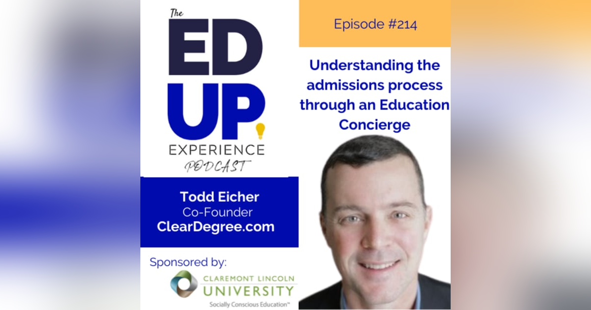 214: The Education Concierge - with Todd Eicher, Co-Founder, ClearDegree 214: The Education Concierge - with Todd Eicher, Co-Founder, ClearDegree