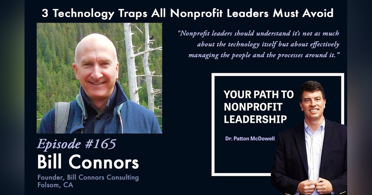 165: 3 Technology Traps All Nonprofit Leaders Must Avoid (Bill Connors) 165: 3 Technology Traps All Nonprofit Leaders Must Avoid (Bill Connors)