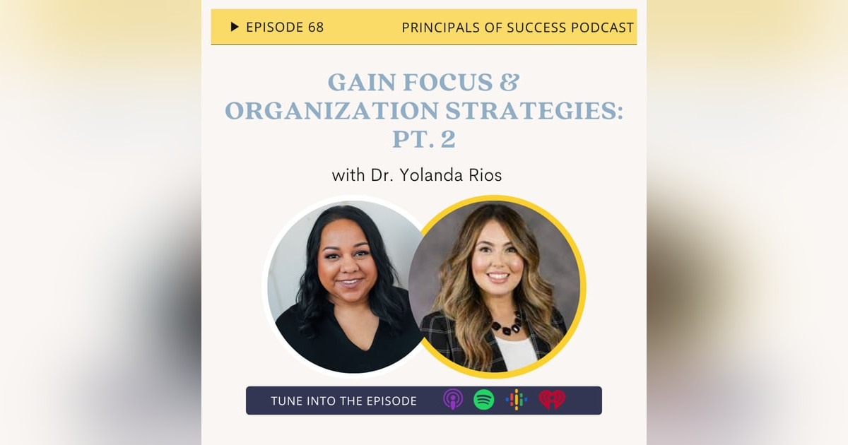 68: Gain Focus & Organizational Strategies with Yolanda Rios, Pt. 2 68: Gain Focus & Organizational Strategies with Yolanda Rios, Pt. 2