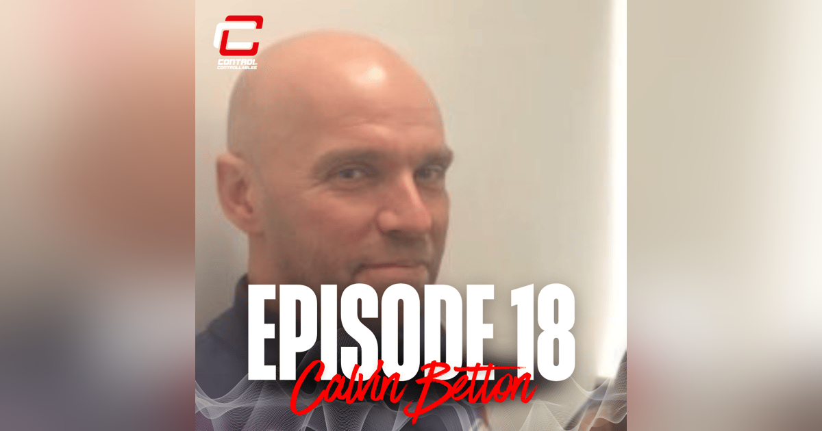 Episode 18: Calvin Betton: Train with purpose Episode 18: Calvin Betton: Train with purpose