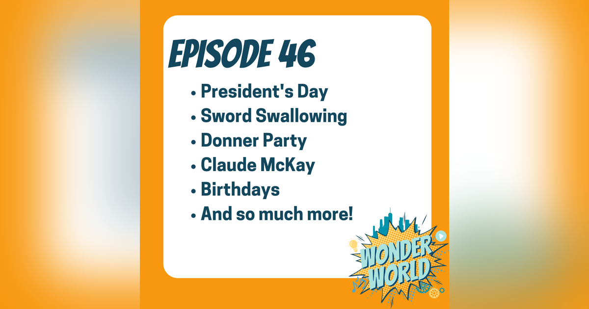 Wonder World Podcast Monday, February 19 Wonder World Podcast Monday, February 19