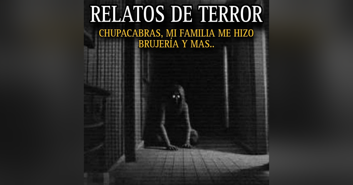 1 HORA DE RELATOS DE TERROR / CHUPACABRAS, BRUJERIA DENTRO DE LA FAMILIA Y MAS... 1 HORA DE RELATOS DE TERROR / CHUPACABRAS, BRUJERIA DENTRO DE LA FAMILIA Y MAS...