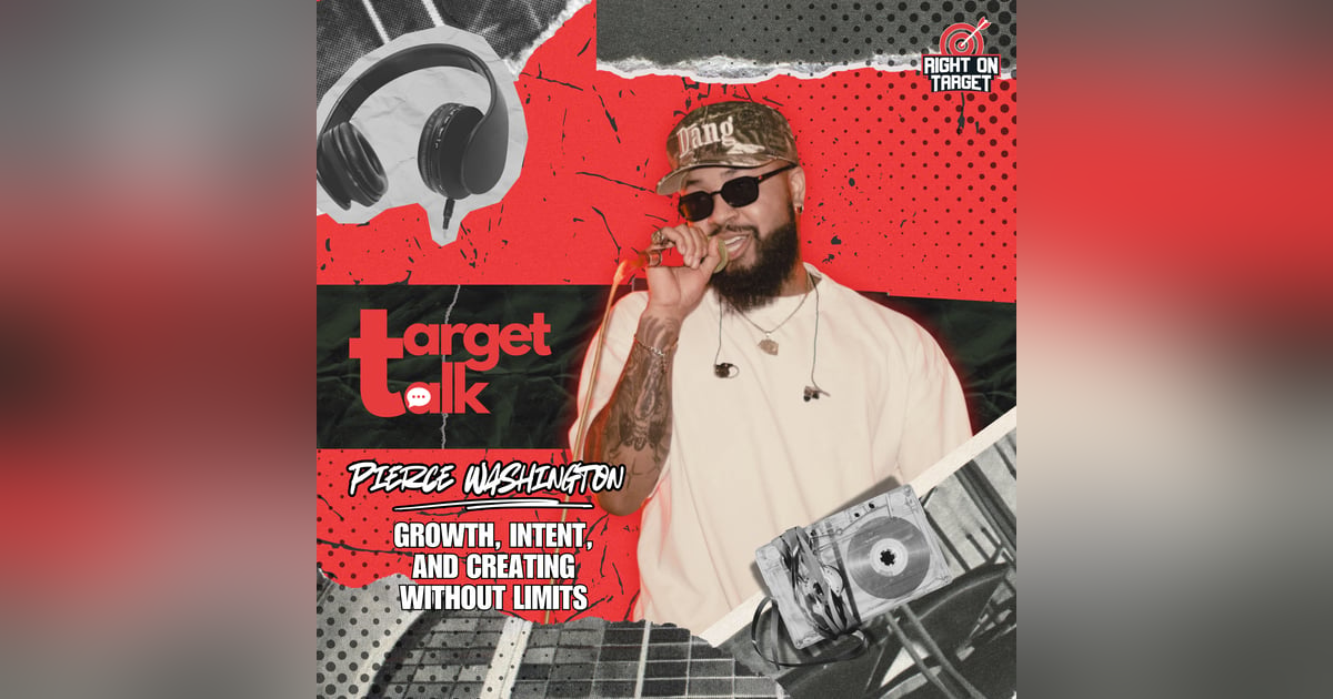 Target Talk: Pierce Washington on Growth, Intent, and Creating Without Limits Target Talk: Pierce Washington on Growth, Intent, and Creating Without Limits