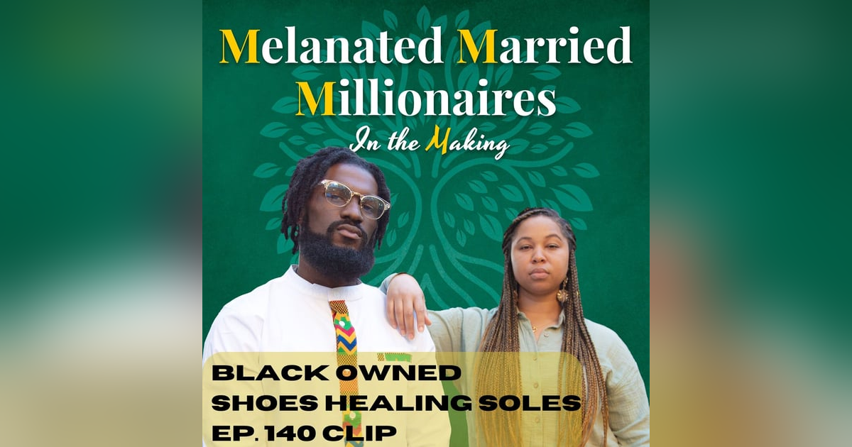 Black Owned Shoe Company Healing Soles | The M4 Show Ep. 140 Clip Black Owned Shoe Company Healing Soles | The M4 Show Ep. 140 Clip