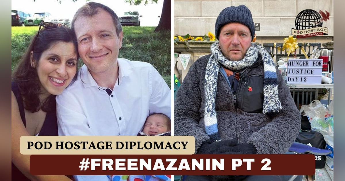 Free Nazanin, British Hostage in Iran – The Hunger Strike, Part 2 | Pod Hostage Diplomacy Free Nazanin, British Hostage in Iran – The Hunger Strike, Part 2 | Pod Hostage Diplomacy