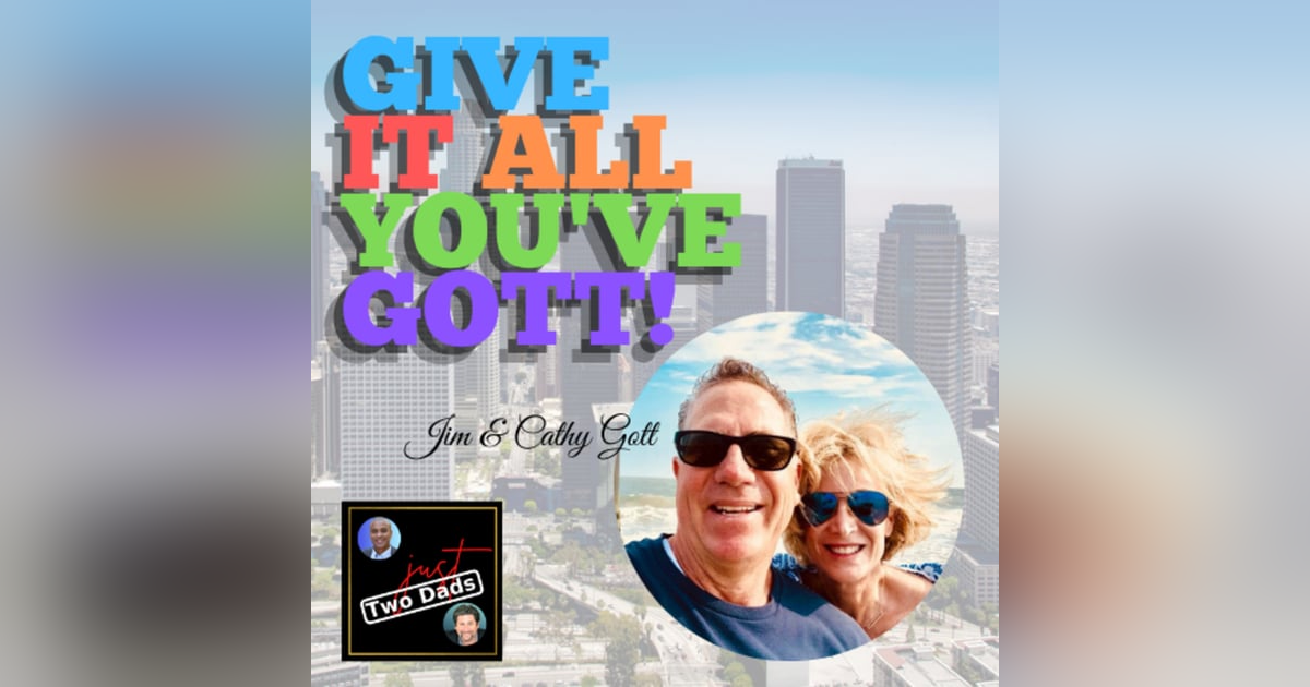 just Two Dads & The Gotts | Give It All You've Gott! just Two Dads & The Gotts | Give It All You've Gott!