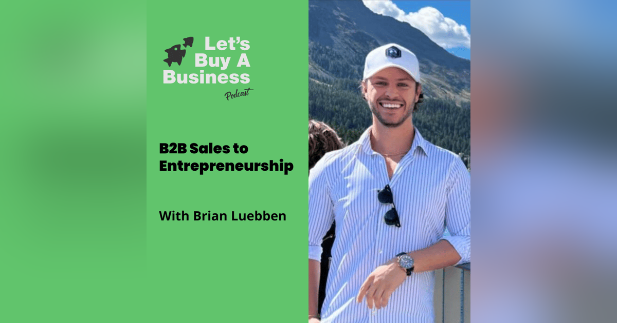 B2B Sales to Entrepreneurship with Brian Luebben B2B Sales to Entrepreneurship with Brian Luebben