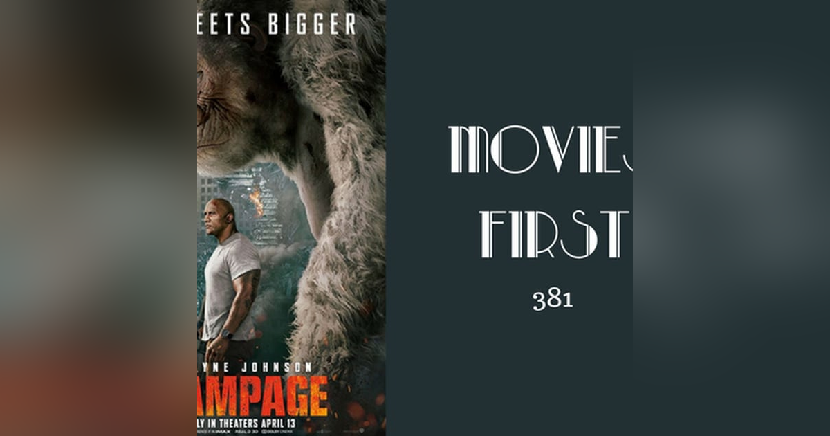 381: Rampage - Movies First with Alex First 381: Rampage - Movies First with Alex First