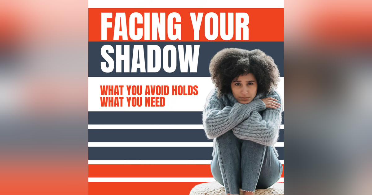 The Power of the Shadow: How What You Avoid Holds What You Need The Power of the Shadow: How What You Avoid Holds What You Need