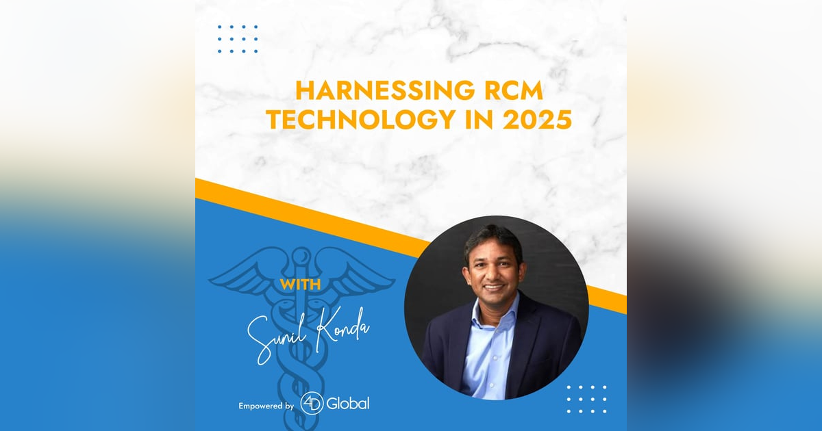 Harnessing RCM Technology in 2025 with Sunil Konda Harnessing RCM Technology in 2025 with Sunil Konda