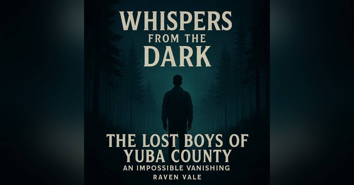 The Lost Boys of Yuba County: An Impossible Vanishing The Lost Boys of Yuba County: An Impossible Vanishing