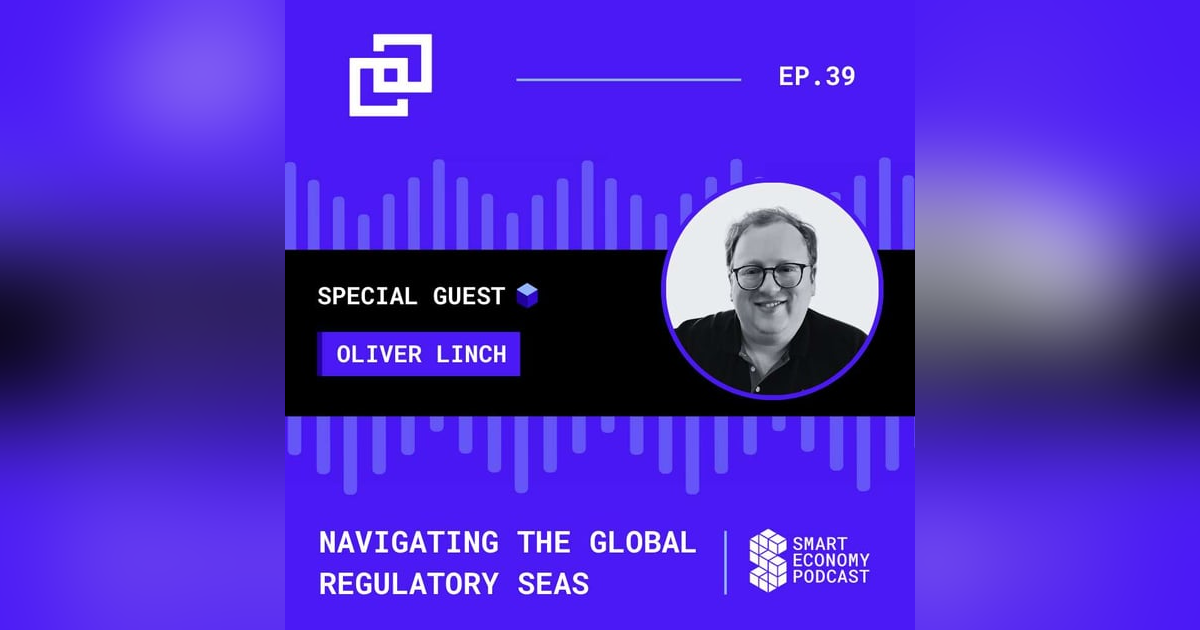 S1E39 - Oliver Linch - Bittrex Global | Navigating the Global Regulatory Seas S1E39 - Oliver Linch - Bittrex Global | Navigating the Global Regulatory Seas