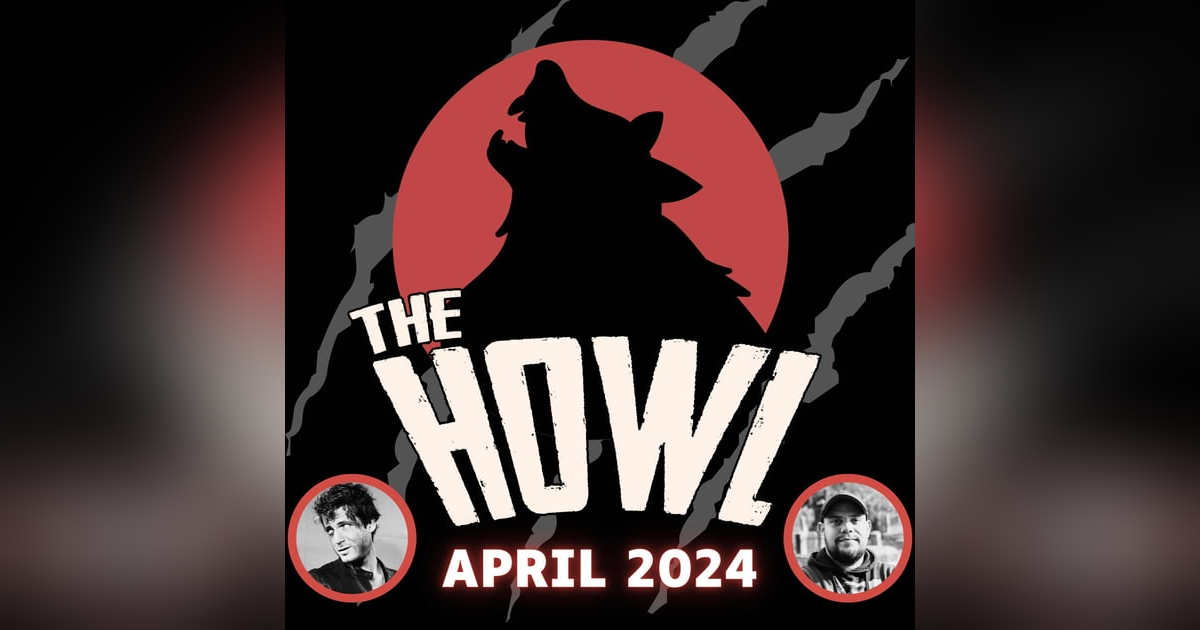 The Howl - Your Past Month's Horror News - April, 2024 The Howl - Your Past Month's Horror News - April, 2024
