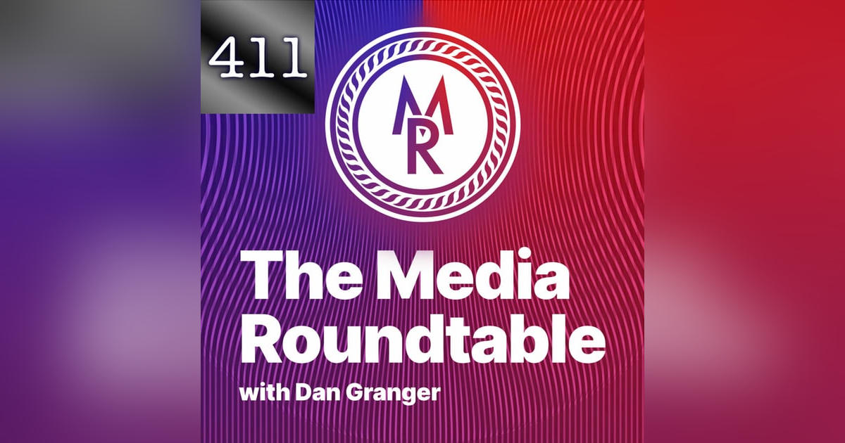411 iTem 0241 - Dan Granger - CEO Oxford Road and Host of the Media Roundtable Podcast 411 iTem 0241 - Dan Granger - CEO Oxford Road and Host of the Media Roundtable Podcast