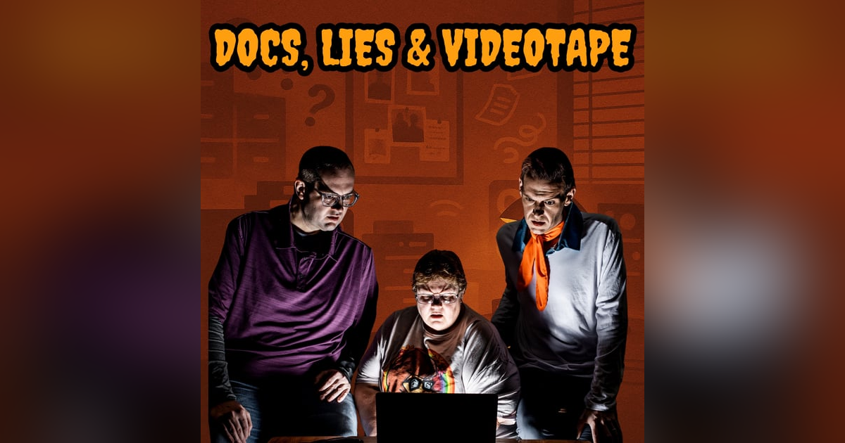 125: Docs, Lies & Videotape 125: Docs, Lies & Videotape
