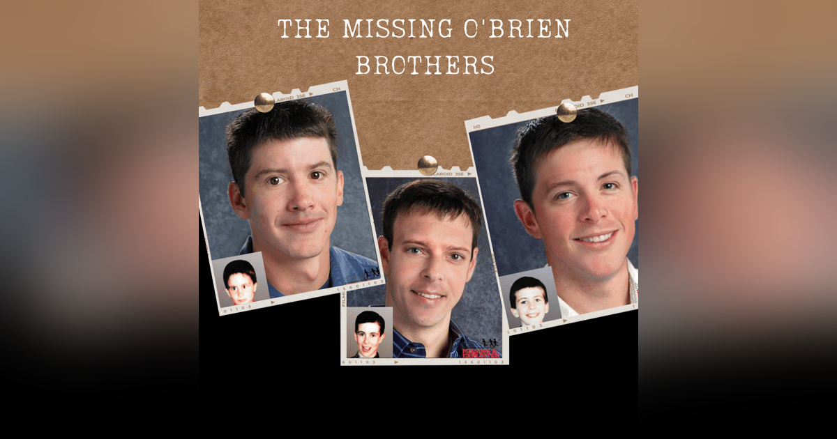 S01E09: THE MISSING O'BRIEN BROTHERS S01E09: THE MISSING O'BRIEN BROTHERS