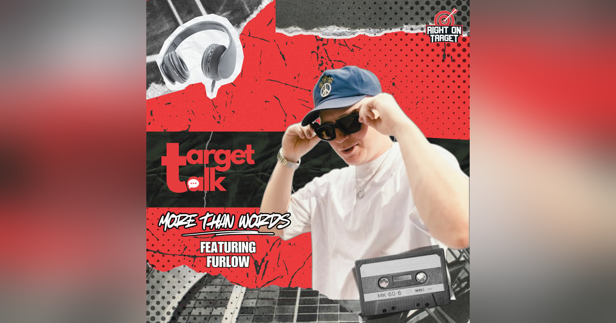 Target Talk - “More Than Words” featuring Furlow Target Talk - “More Than Words” featuring Furlow