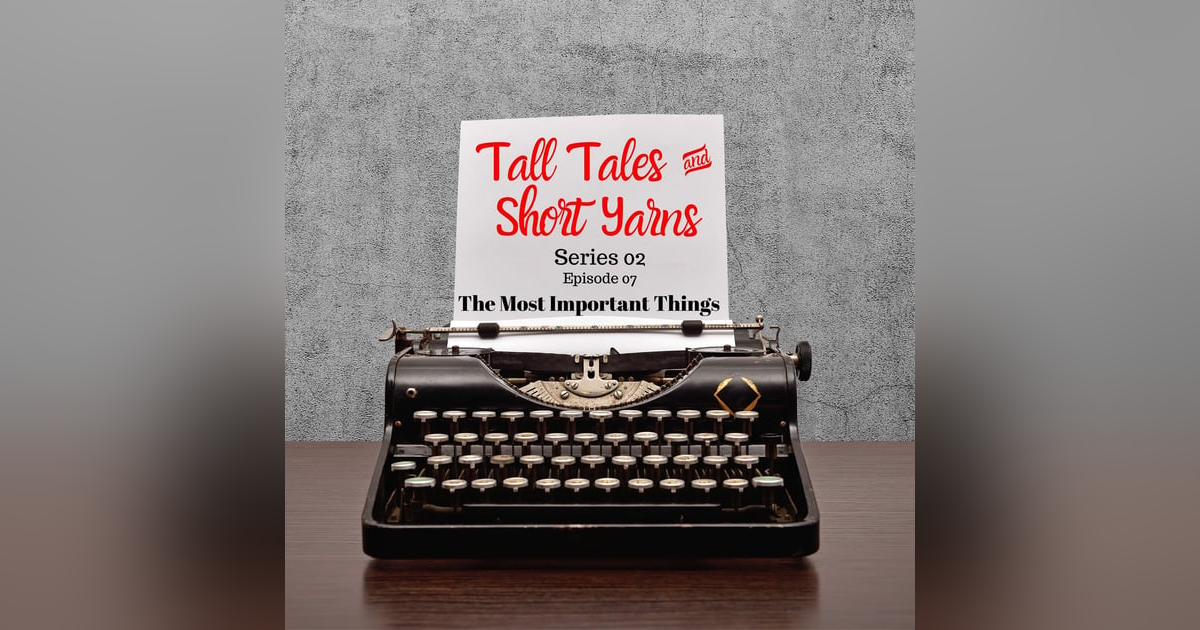 07: The Most Important Things 07: The Most Important Things