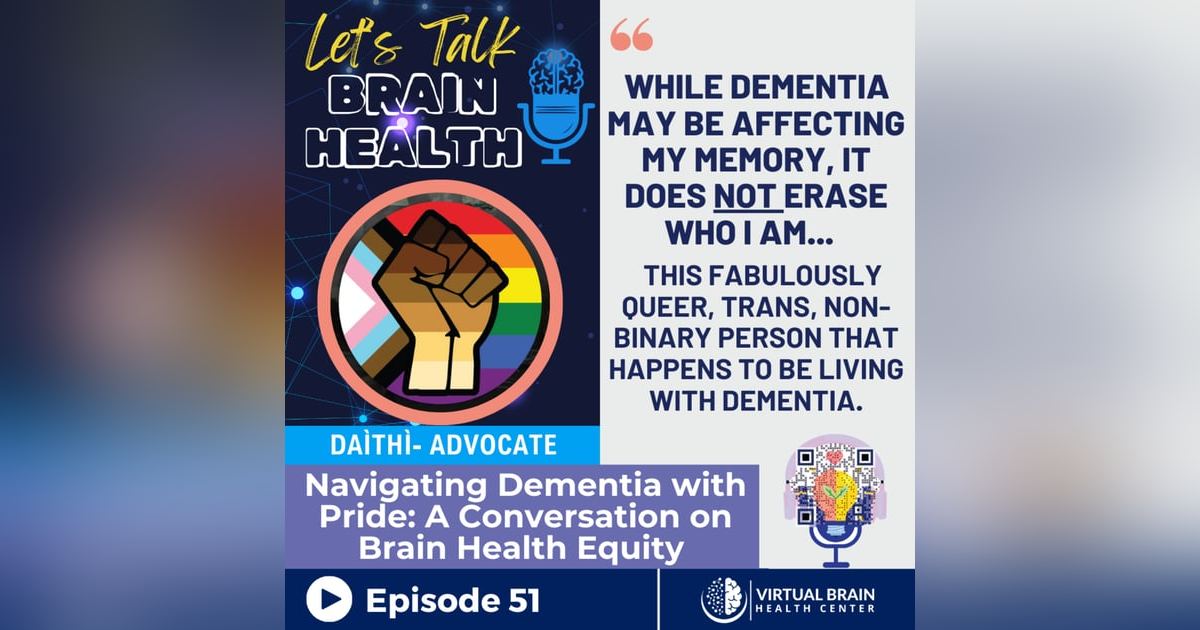Navigating Dementia with Pride: A Conversation on Brain Health Equity with Daìthì- Advocate Navigating Dementia with Pride: A Conversation on Brain Health Equity with Daìthì- Advocate