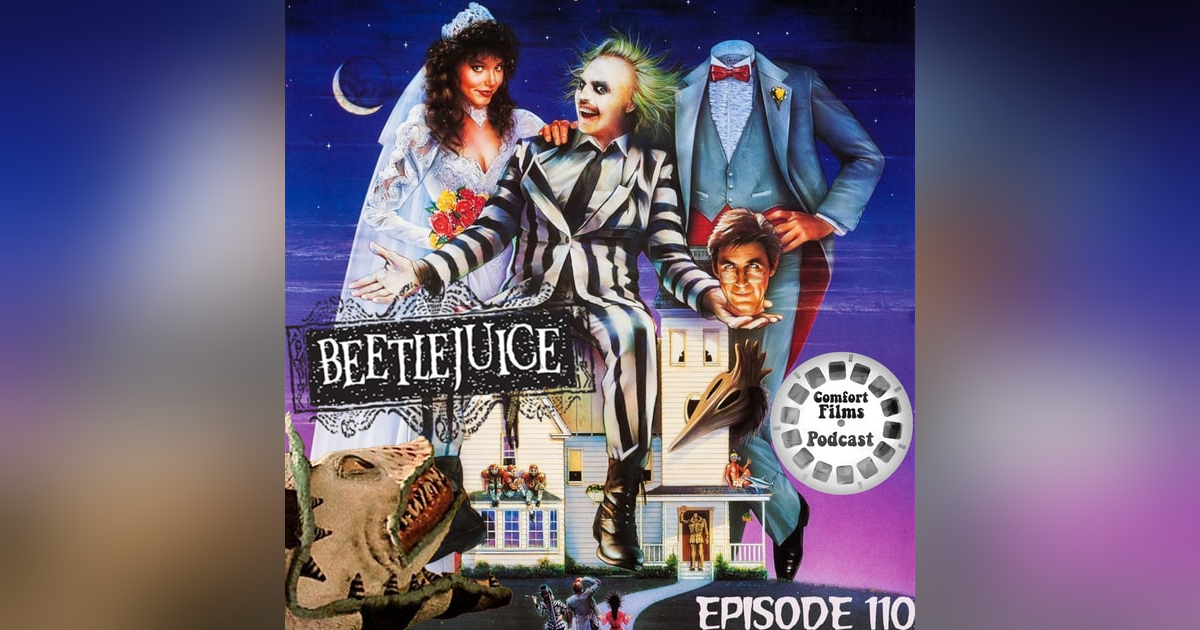 Comfort Films 110: Beetlejuice (1988) Comfort Films 110: Beetlejuice (1988)