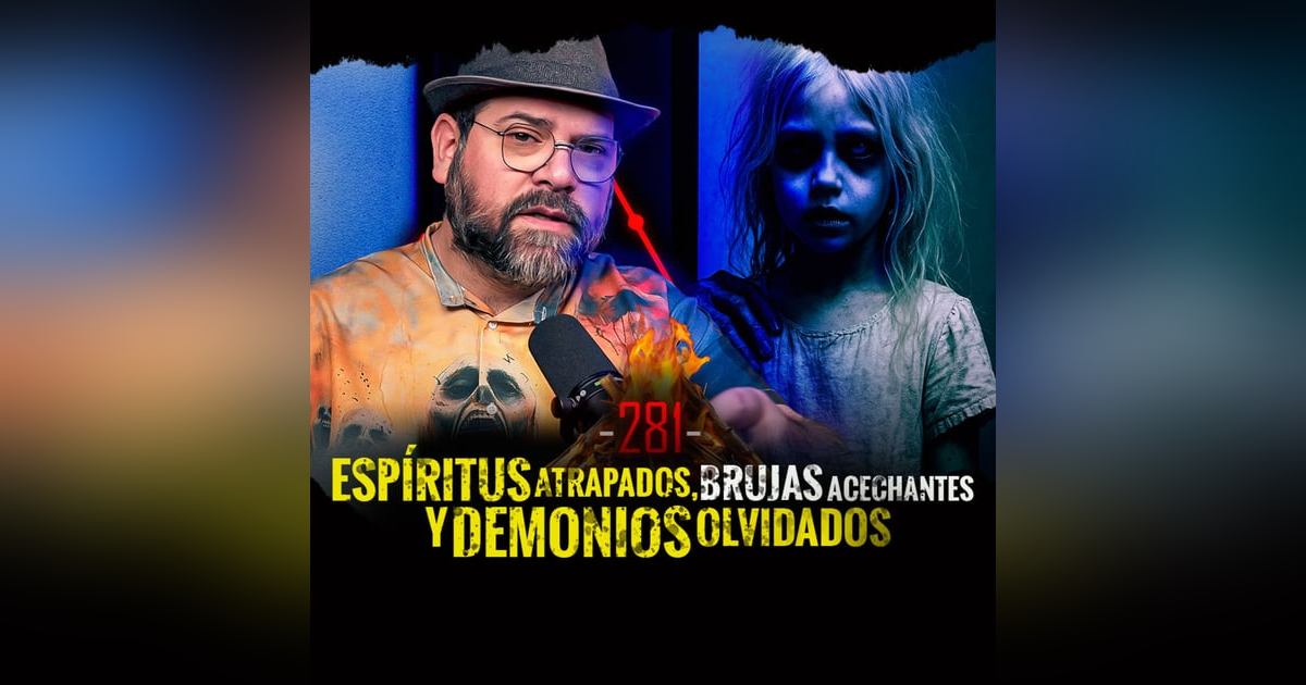 Historias de Espíritus Atrapados Brujas Acechantes y Demonios Olvidados | EP 281 | EL NARRADOR Historias de Espíritus Atrapados Brujas Acechantes y Demonios Olvidados | EP 281 | EL NARRADOR