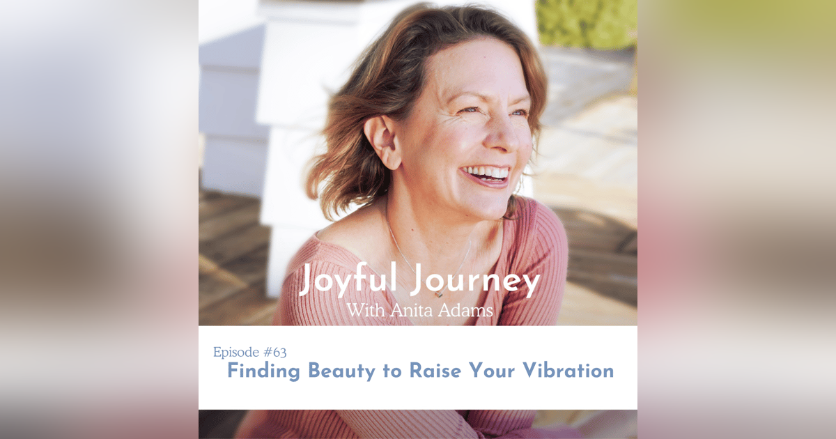 Finding Beauty to Raise Your Vibration Finding Beauty to Raise Your Vibration