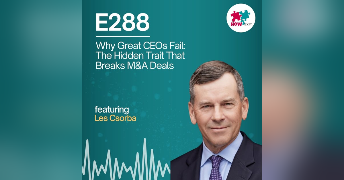 E288: Les Csorba Reveals the Real Reason Most Leaders Don’t Last E288: Les Csorba Reveals the Real Reason Most Leaders Don’t Last