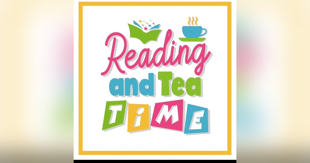 Reading and Tea Time Reading and Tea Time