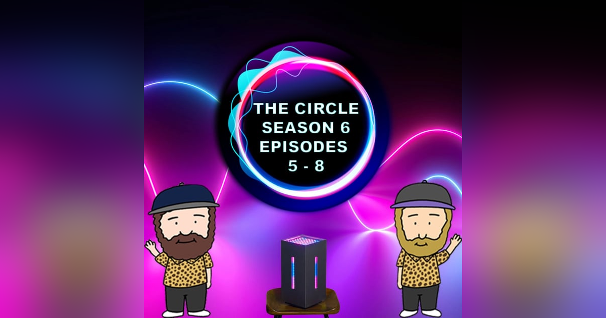 The Circle Season 6 Episodes 5 - 8 Recap The Circle Season 6 Episodes 5 - 8 Recap