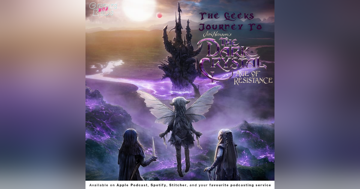 119 - The Geeks Journey To The Dark Crystal 119 - The Geeks Journey To The Dark Crystal