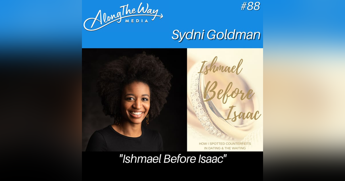 “Ishmael Before Isaac” - Sydni Goldman AlongTheWay 88 “Ishmael Before Isaac” - Sydni Goldman AlongTheWay 88