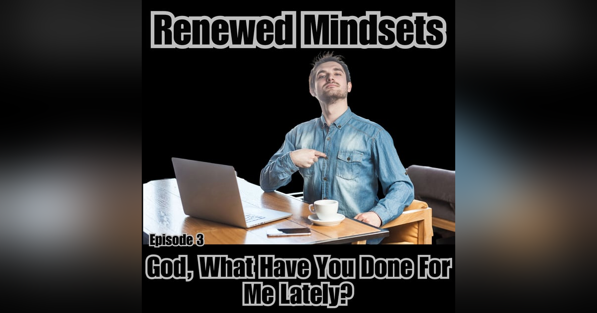 God, What Have You Done For Me Lately? God, What Have You Done For Me Lately?